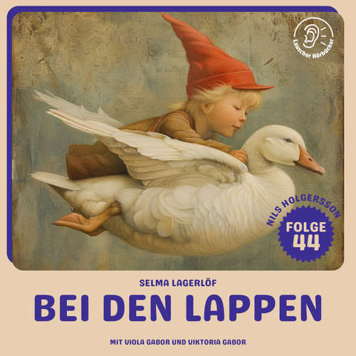 Hoerbuch Bei den Lappen (Nils Holgersson, Folge 44) - Selma Lagerlöf - Viola Gabor