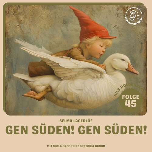 Hoerbuch Gen Süden! Gen Süden! (Nils Holgersson, Folge 45) - Selma Lagerlöf - Viola Gabor