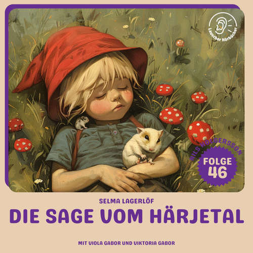 Hoerbuch Die Sage vom Härjetal (Nils Holgersson, Folge 46) - Selma Lagerlöf - Viola Gabor