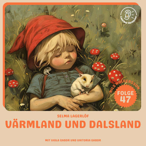 Hoerbuch Värmland und Dalsland (Nils Holgersson, Folge 47) - Selma Lagerlöf - Viola Gabor
