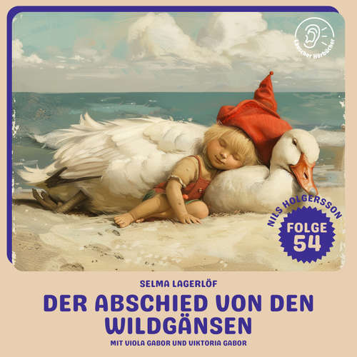 Hoerbuch Der Abschied von den Wildgänsen (Nils Holgersson, Folge 54) - Selma Lagerlöf - Viola Gabor