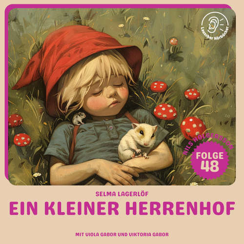 Hoerbuch Ein kleiner Herrenhof (Nils Holgersson, Folge 48) - Selma Lagerlöf - Viola Gabor