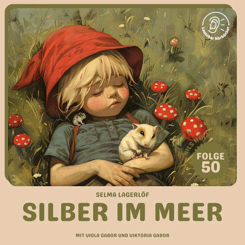 Hoerbuch Silber im Meer (Nils Holgersson, Folge 50) - Selma Lagerlöf - Viola Gabor