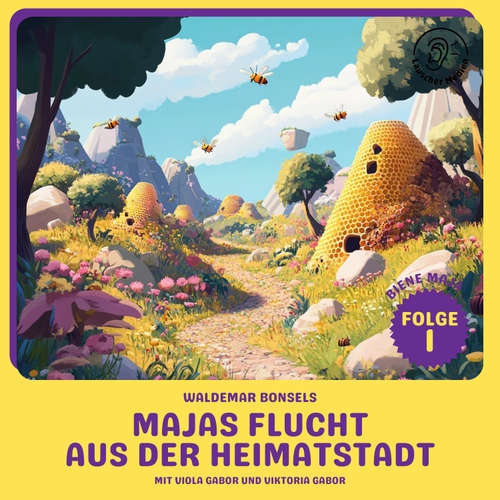 Hoerbuch Majas Flucht aus der Heimatstadt (Biene Maja, Folge 1) - Waldemar Bonsels - Viola Gabor