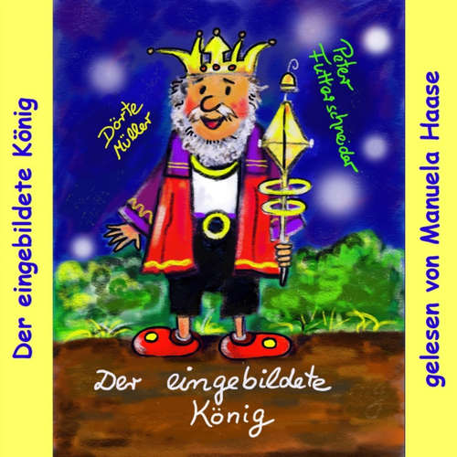 Hoerbuch Der eingebildete König - Peter Futterschneider - Manuela Haase