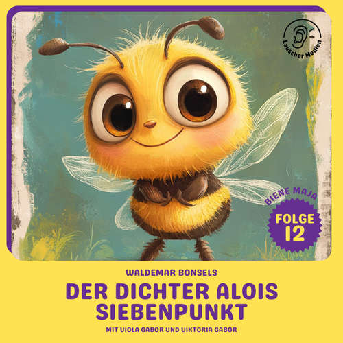 Hoerbuch Der Dichter Alois Siebenpunkt (Biene Maja, Folge 12) - Waldemar Bonsels - Viola Gabor