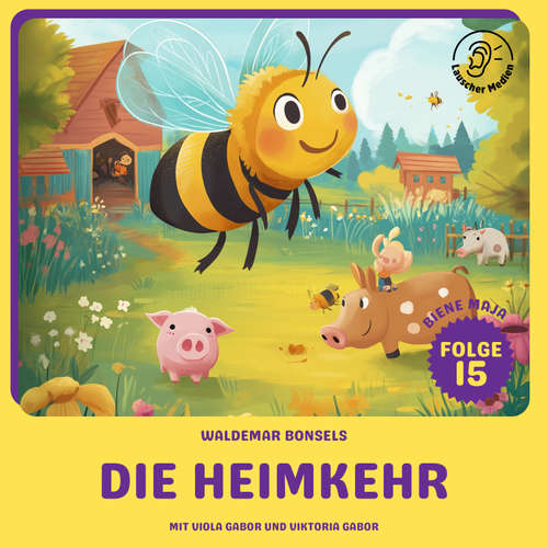 Hoerbuch Die Heimkehr (Biene Maja, Folge 15) - Waldemar Bonsels - Viola Gabor