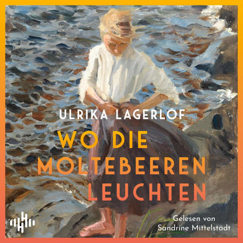 Hoerbuch Wo die Moltebeeren leuchten (Die Norrland-Saga 1) - Ulrika Lagerlöf - Sandrine Mittelstädt