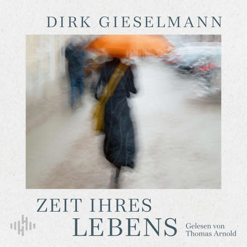 Hoerbuch Zeit ihres Lebens - Dirk Gieselmann - Thomas Arnold
