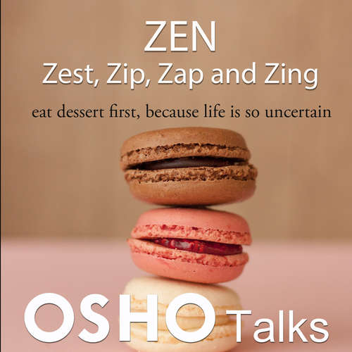 Audiobook Zen: Zest, Zip, Zap and Zing - OSHO - Osho