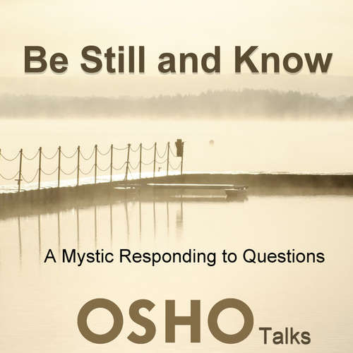 Audiobook Be Still and Know - OSHO - Osho