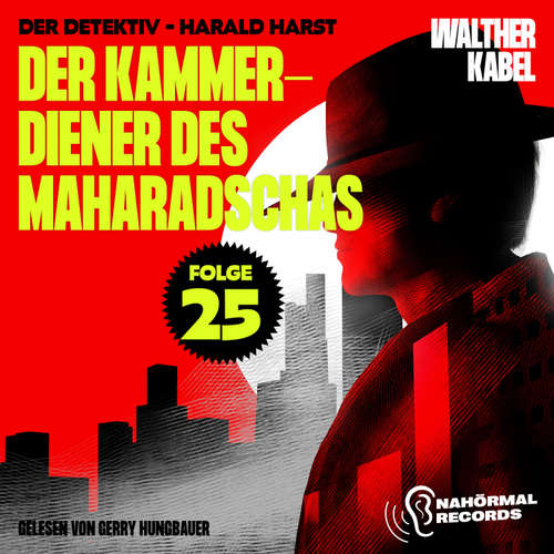 Hoerbuch Der Kammerdiener des Maharadschas (Der Detektiv-Harald Harst, Folge 25) - Walther Kabel - Gerry Hungbauer