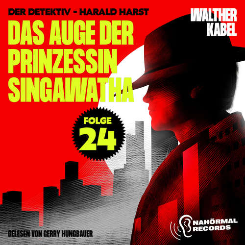 Hoerbuch Das Auge der Prinzessin Singawatha (Der Detektiv-Harald Harst, Folge 24) - Walther Kabel - Gerry Hungbauer