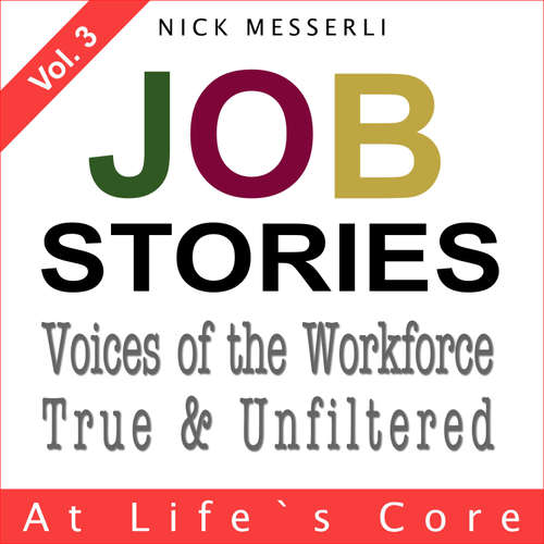 Audiobook Job Stories Vol. 3 - At Life's Core - Nick Messerli - Eleven Labs