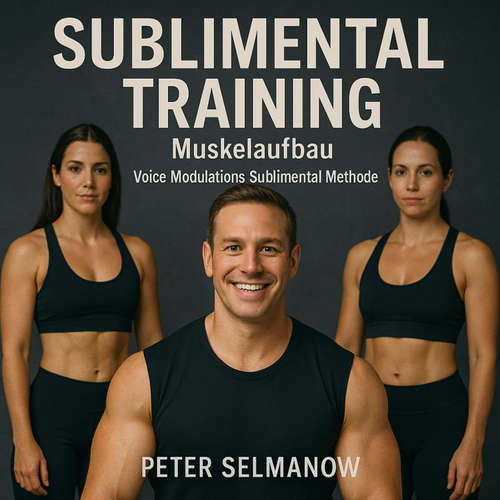 Hoerbuch Sublimental Training - Muskelaufbau - Peter Selmanow - Simon Schill