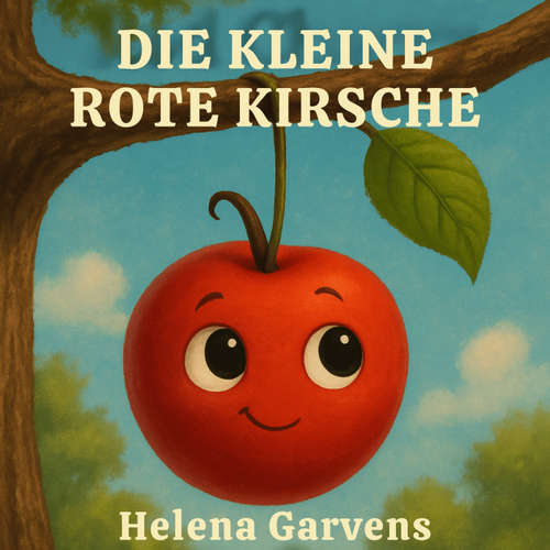 Hoerbuch Die kleine rote Kirsche - Helena Garvens - Helena Garvens