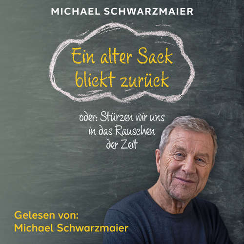 Hoerbuch Ein alter Sack blickt zurück - Michael Schwarzmaier - Michael Schwarzmaier