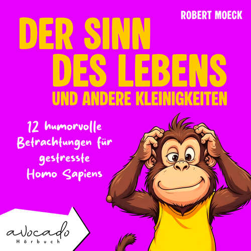 Hoerbuch Der Sinn des Lebens und andere Kleinigkeiten - Robert Moeck - Robert Moeck