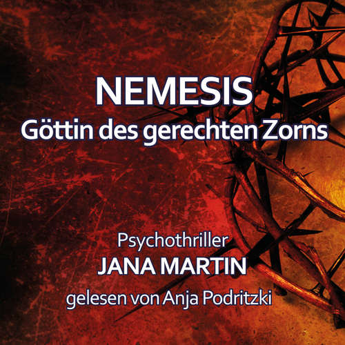 Hoerbuch NEMESIS - Göttin des gerechten Zorns: Man erntet, was man sät! - Jana Martin - Anja Podritzki