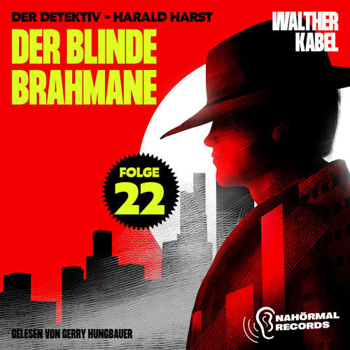 Hoerbuch Der blinde Brahmane (Der Detektiv-Harald Harst, Folge 22) - Walther Kabel - Gerry Hungbauer