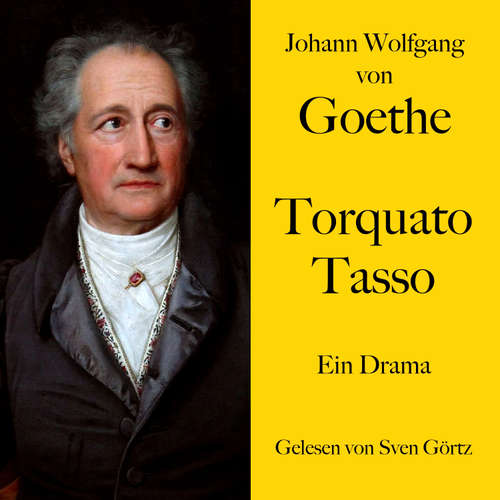 Hoerbuch Johann Wolfgang von Goethe: Torquato Tasso - Johann Wolfgang von Goethe - Sven Görtz