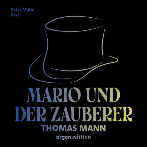 Hoerbuch Mario und der Zauberer - Ein tragisches Reiseerlebnis - Thomas Mann - Peter Matić