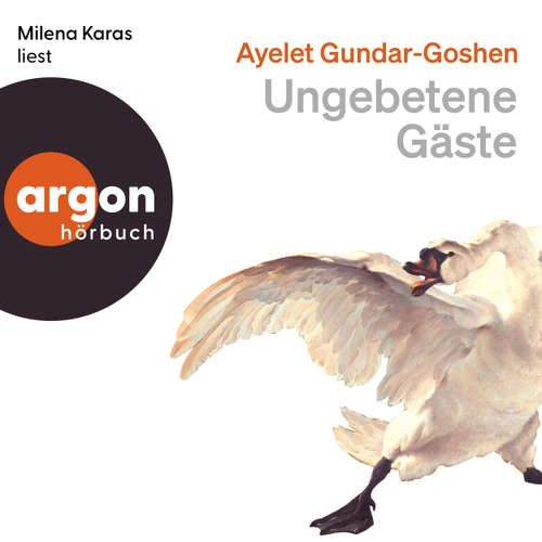 Hoerbuch Ungebetene Gäste - Ayelet Gundar-Goshen - Milena Karas