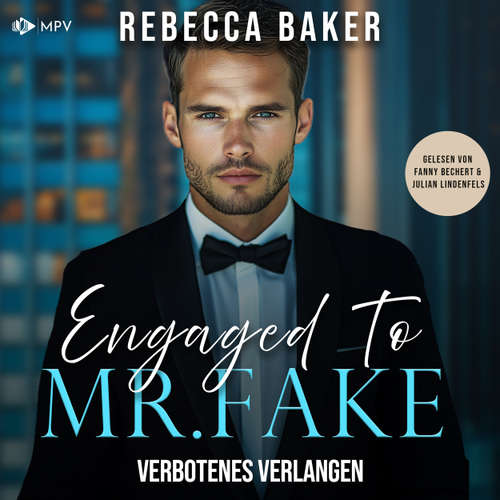 Hoerbuch Engaged to Mr. Fake: Verbotenes Verlangen - Rebecca Baker - Fanny Bechert