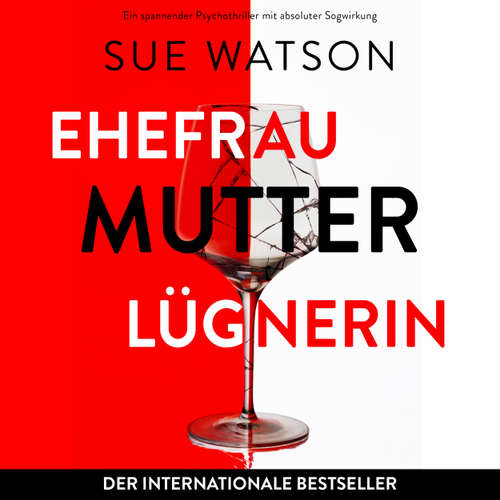 Hoerbuch Ehefrau, Mutter, Lügnerin - Sue Watson - Pippa Galli