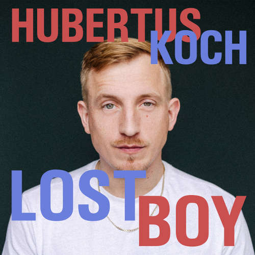 Hoerbuch Lost Boy - Süchtig nach Leben - Hubertus Koch - Hubertus Koch
