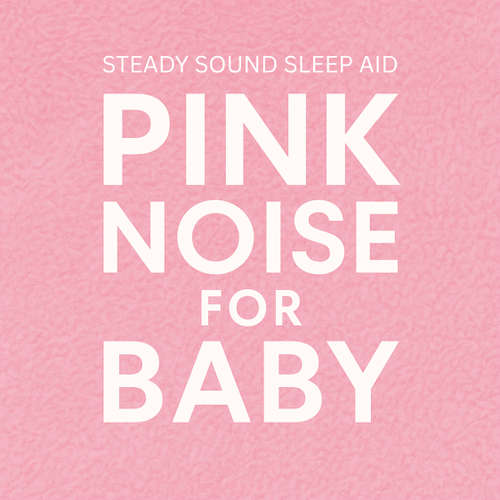 Audiobook Pink Noise For Baby - Pink Noise For Baby - Pink Noise For Baby