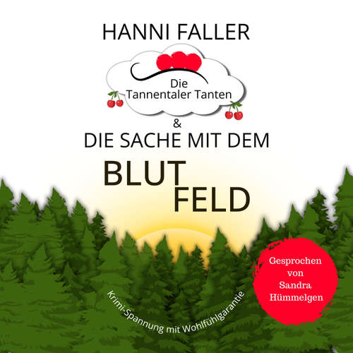 Hoerbuch Die Tannentaler Tanten und die Sache mit dem Blutfeld - Hanni Faller - Sandra Hümmelgen