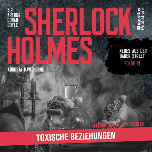 Hoerbuch Sherlock Holmes: Toxische Beziehungen (Neues aus der Baker Street, Folge 21) - Sir Arthur Conan Doyle - Rupert Pichler