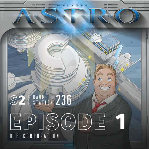 Hoerbuch ASTRO S2 - Episode 01 - Die Corporation - Martin Wintersberger - 