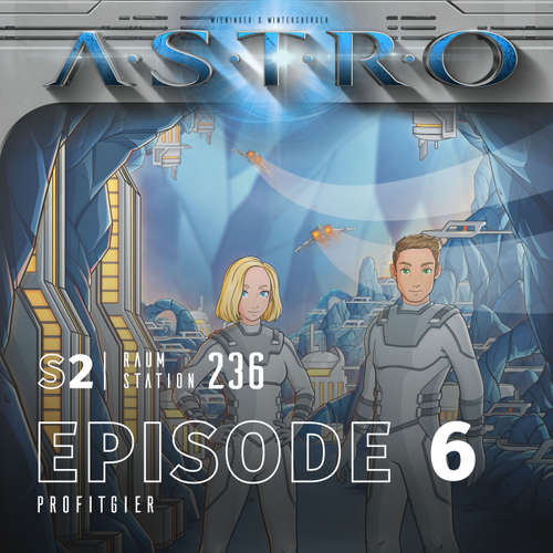 Hoerbuch ASTRO S2 - Episode 06 - Profitgier - Martin Wintersberger - 