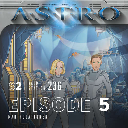Hoerbuch ASTRO S2 - Episode 05 - Manipulationen - Martin Wintersberger - 
