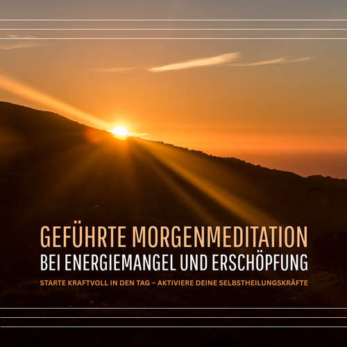 Hoerbuch Geführte Morgenmeditation bei Energiemangel und Erschöpfung - Zentrum für Energiearbeit - Zentrum für Energiearbeit