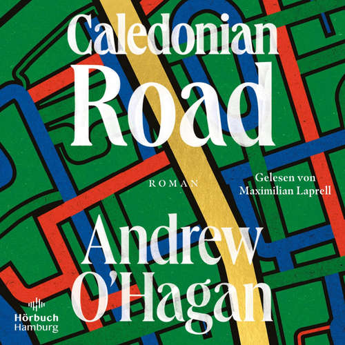 Hoerbuch Caledonian Road - Andrew O'Hagan - Maximilian Laprell