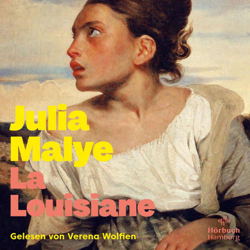 Hoerbuch La Louisiane - Julia Malye - Verena Wolfien