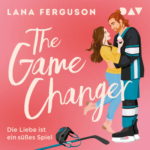 Hoerbuch The Game Changer - Die Liebe ist ein süßes Spiel - Lana Ferguson - Max Hoffmann