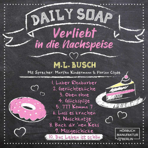 Hoerbuch Das Leben ist schön - Daily Soap - Verliebt in die Nachspeise - Mittwoch, Band 10 - M. L. Busch - Martha Kindermann