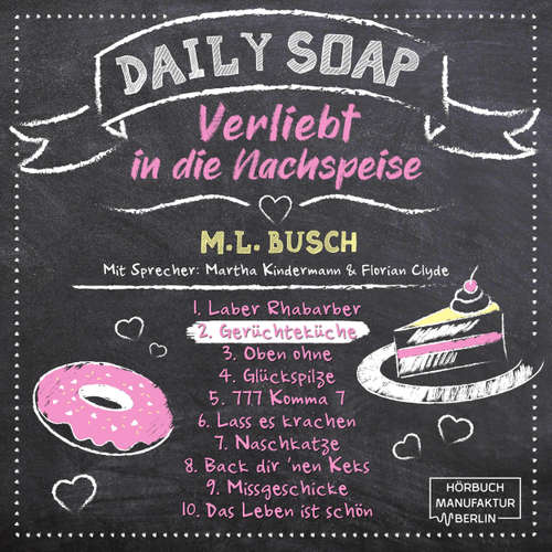 Hoerbuch Gerüchteküche - Daily Soap - Verliebt in die Nachspeise - Dienstag, Band 2 - M. L. Busch - Martha Kindermann