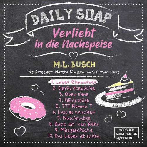 Hoerbuch Laber Rhabarber - Daily Soap - Verliebt in die Nachspeise - Montag, Band 1 - M. L. Busch - Martha Kindermann