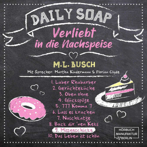Hoerbuch Missgeschicke - Daily Soap - Verliebt in die Nachspeise - Dienstag, Band 9 - M. L. Busch - Martha Kindermann