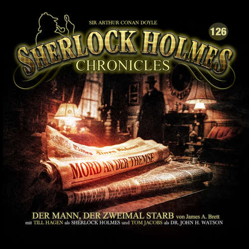 Hoerbuch Sherlock Holmes Chronicles, Folge 126: Der Mann, der zweimal starb - James A. Brett - Tom Jacobs