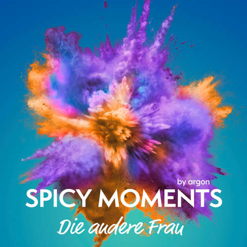 Hoerbuch Die andere Frau - Erotische Geschichte - spicy moments, Band 26 - spicy moments by argon - Sabine Schmitt