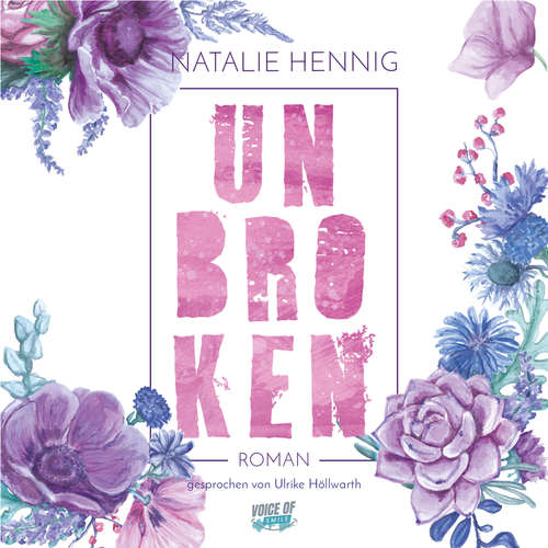 Hoerbuch Unbroken - Natalie Hennig - Ulrike Höllwarth