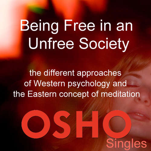 Audiobook Being Free in an Unfree Society - OSHO - Osho