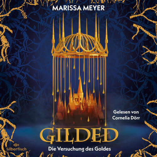 Hoerbuch Gilded - Die Versuchung des Goldes - Marissa Meyer - Cornelia Dörr