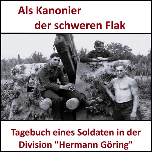 Hoerbuch Als Kanonier der schweren Flak - Albert Geicht - Sascha Ulderup